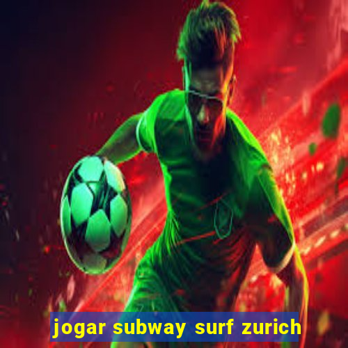 jogar subway surf zurich